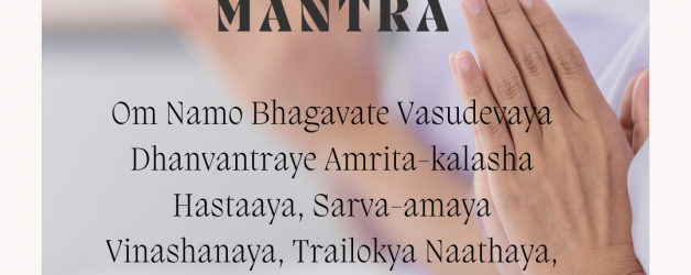 The Healing Power of the Dhanvantri Mantra: A Path to Wellness